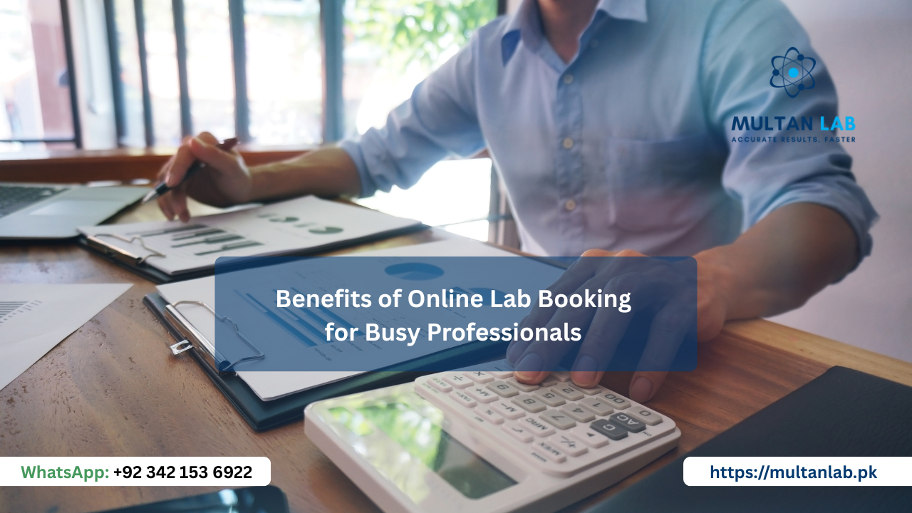 Benefits of Online Lab Booking for Busy Professionals in Multan